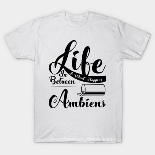 Ambien Addict T-Shirt